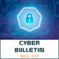 04 Apr 2024 Cyber Bulletin