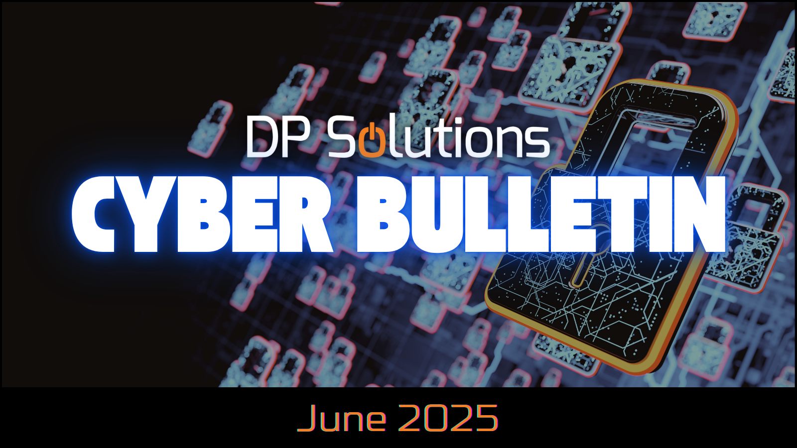 06 June 2025 Cyber Bulletin