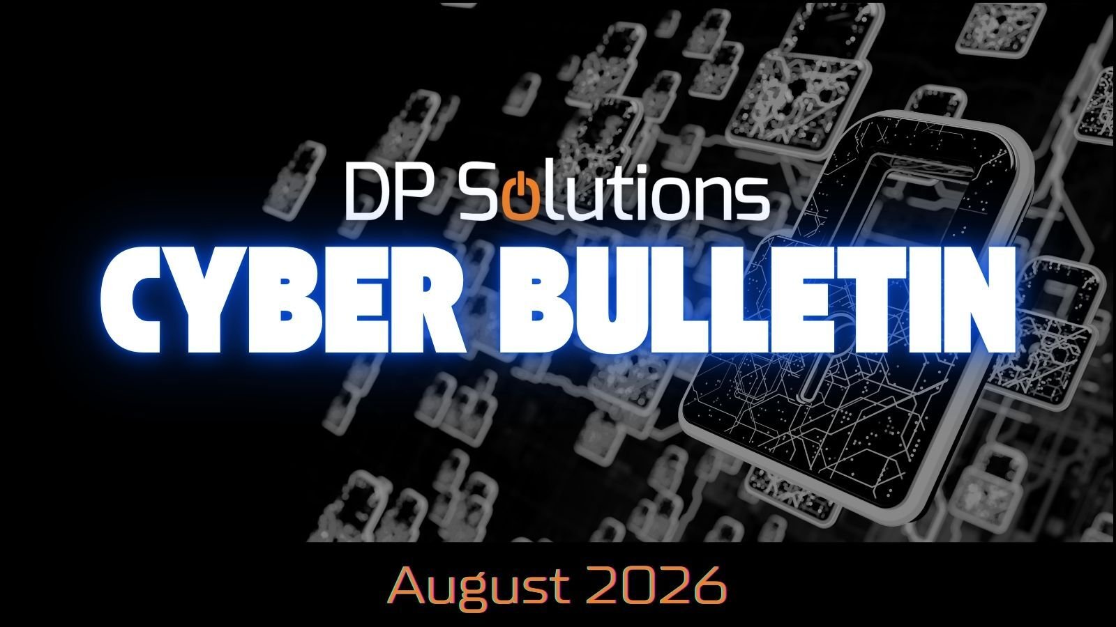 08 Aug 2026 Cyber Bulletin