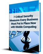 ebook - 7 Critical Security Measures Every Business Must Put In Place Now with Mobile Computing