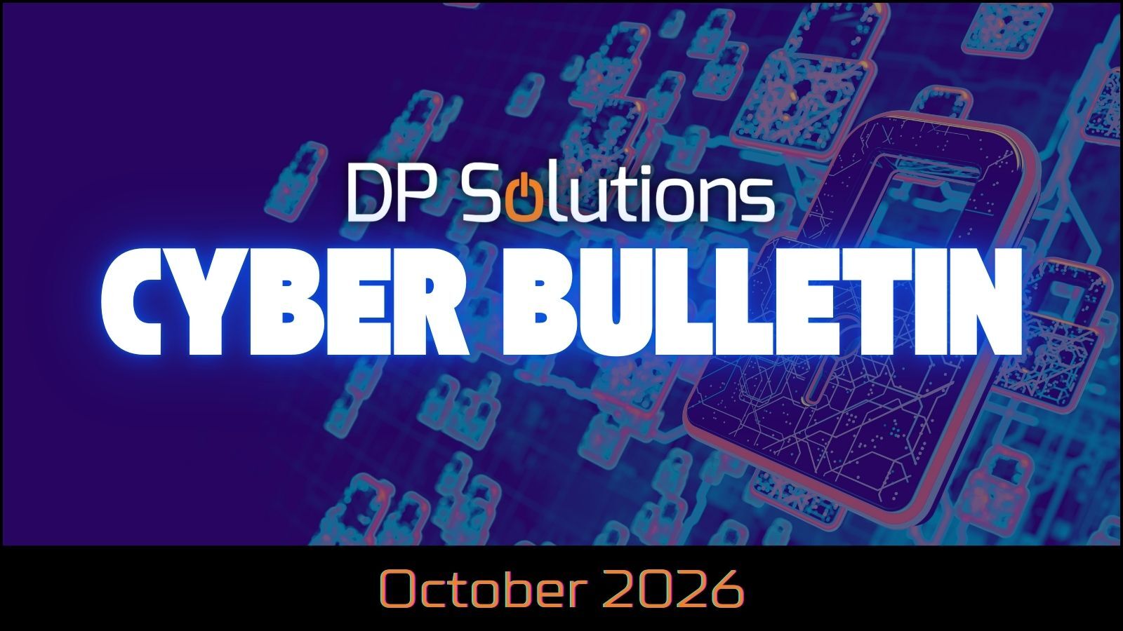 October 2026 DP Solutions Cyber Bulletin