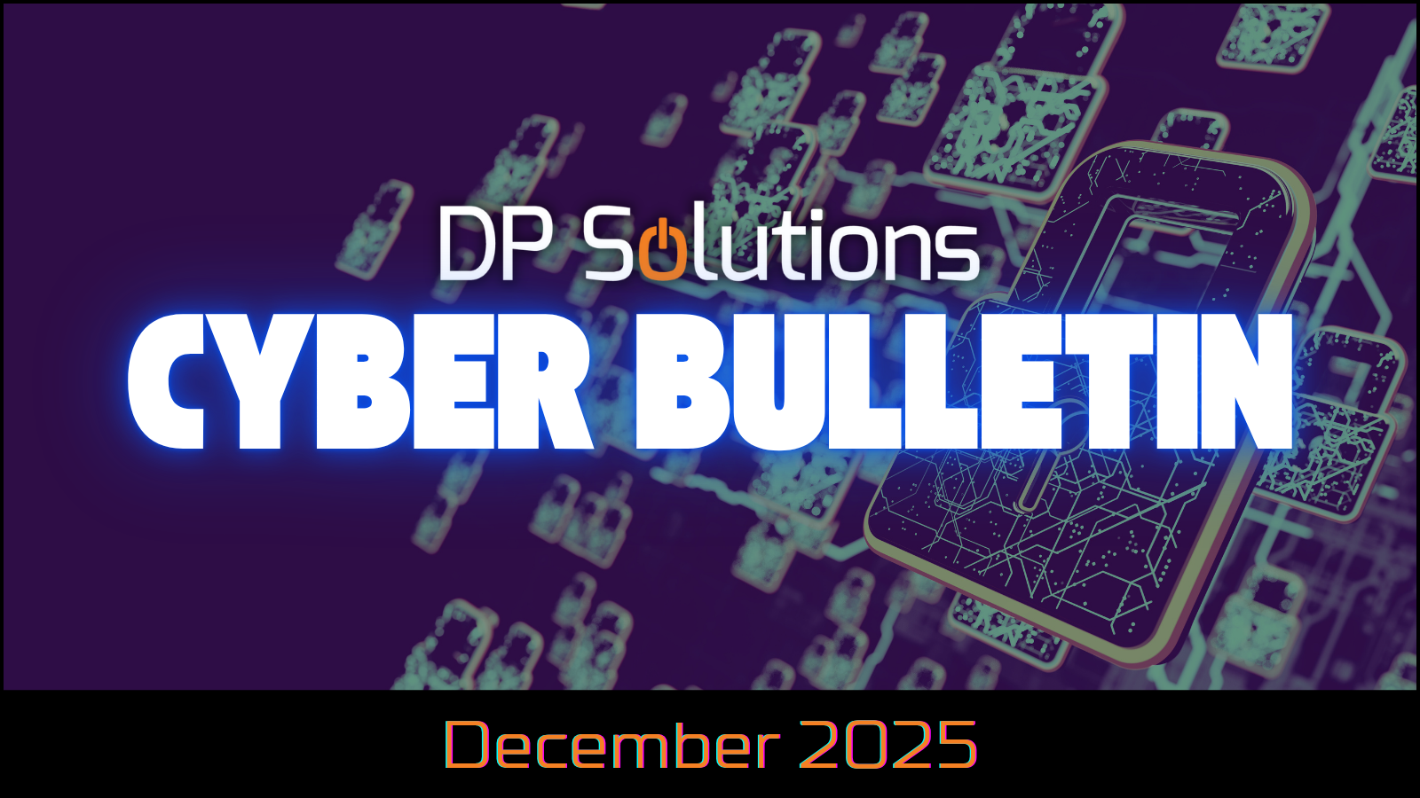 December 2025 | DP Solutions Cyber Bulletin